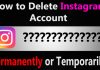 How To Delete Instagram Account Permanently/Temporarily?