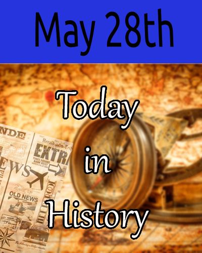 May 28th in history