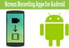 Screen Recording Apps for Android