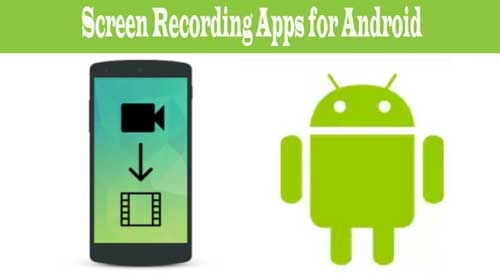 Screen Recording Apps for Android